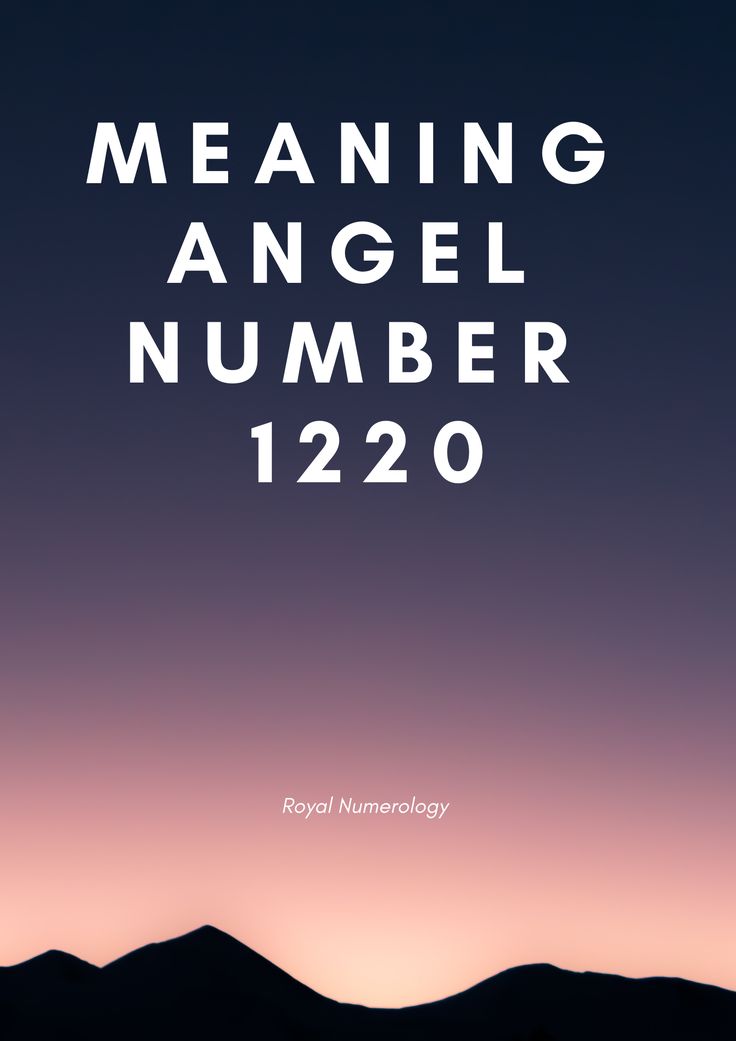 What Does 1220 Angel Number Mean? (Learn what it means when you keep seeing this number)