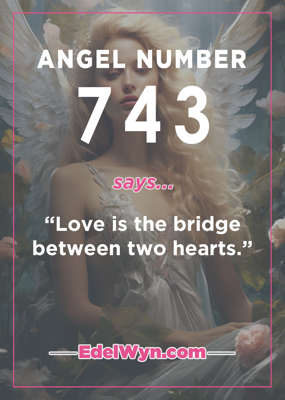 Angel Numbers 743 Explained: Simple Tips to Understand Your Angels Guidance.