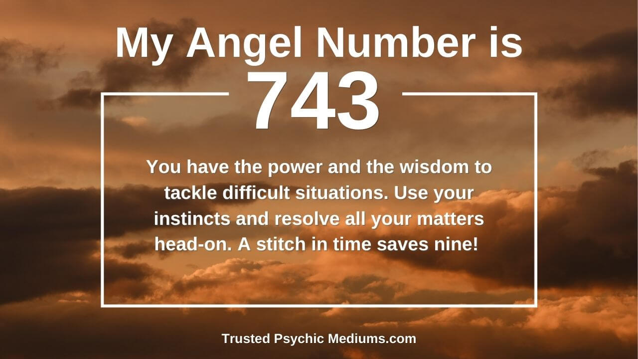 Angel Numbers 743 Explained: Simple Tips to Understand Your Angels Guidance.