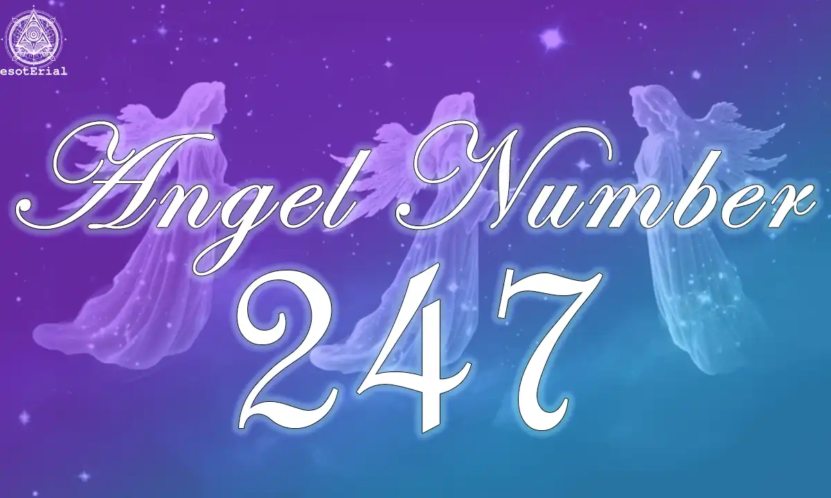 Is 247 Your Angel Number? Learn How It Can Help Your Spiritual Journey