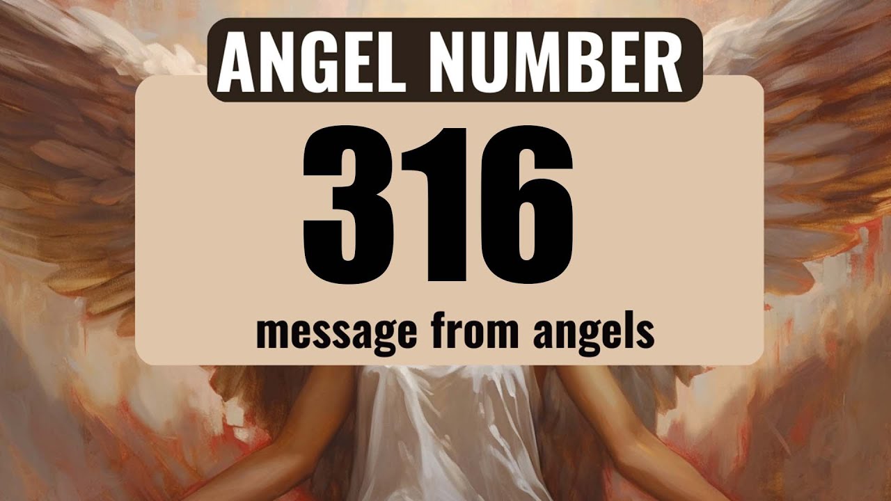 Unlock the Power of Angel Number 316: A Beginners Guide to Angelic Guidance!